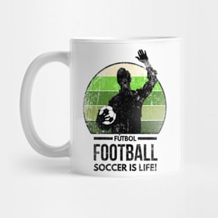 Futbol Football Soccer Is Life Mug